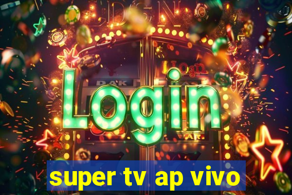 super tv ap vivo