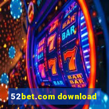 52bet.com download