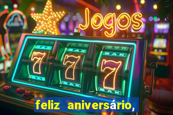 feliz aniversário, meu amor texto emocionante