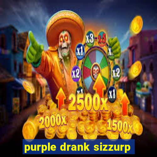 purple drank sizzurp