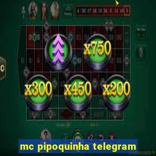 mc pipoquinha telegram