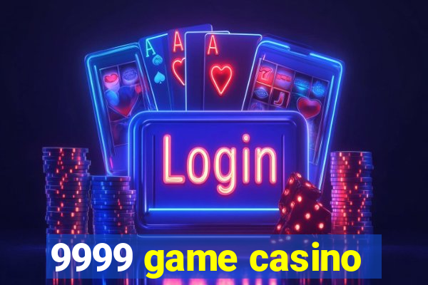 9999 game casino