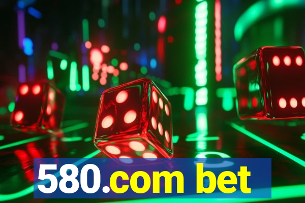 580.com bet