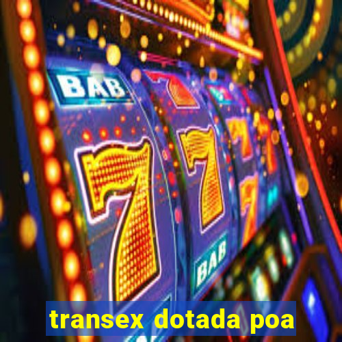 transex dotada poa