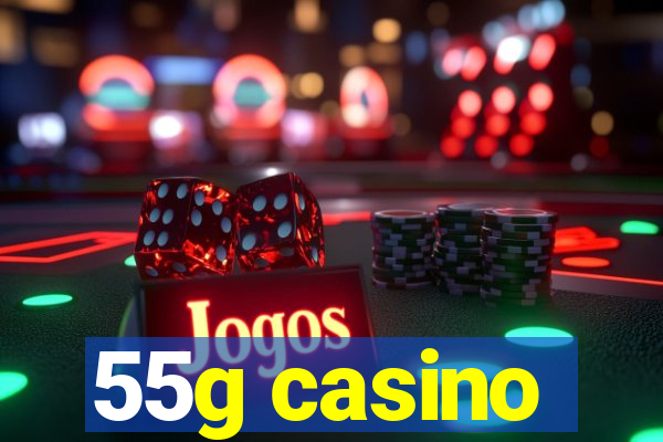 55g casino