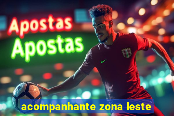 acompanhante zona leste