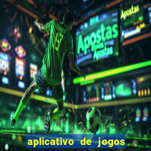 aplicativo de jogos para ganhar dinheiro grátis