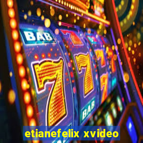 etianefelix xvideo