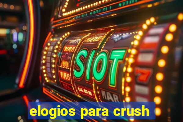 elogios para crush