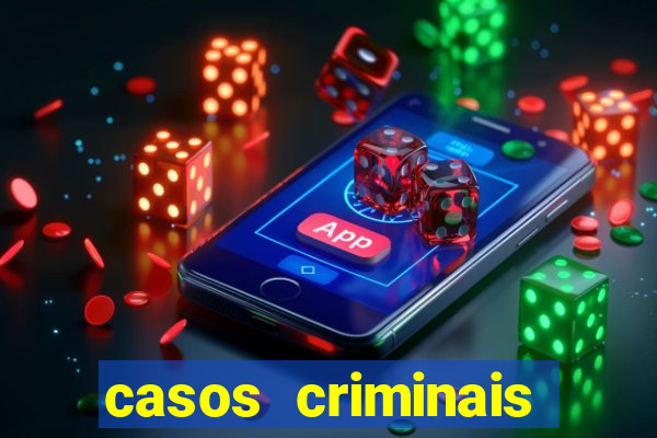 casos criminais para resolver