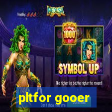 pltfor gooer