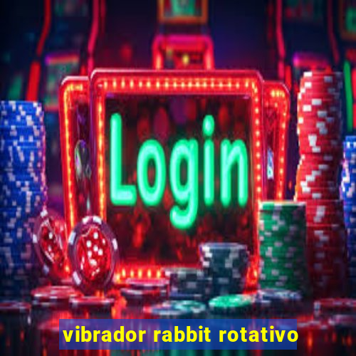 vibrador rabbit rotativo