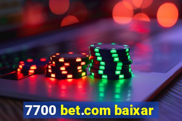 7700 bet.com baixar