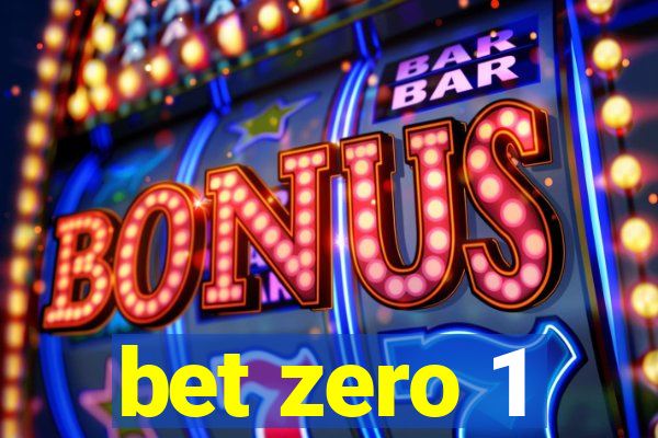 bet zero 1