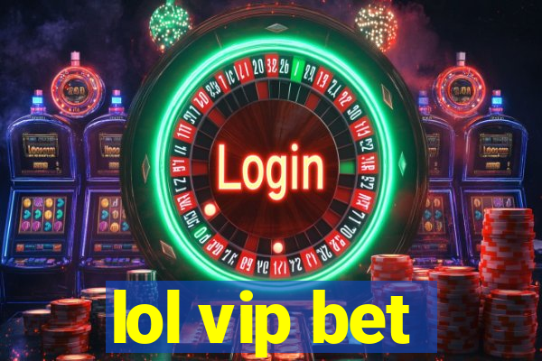 lol vip bet