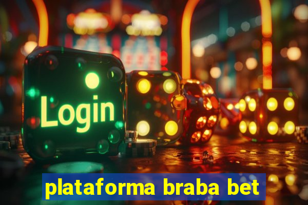 plataforma braba bet