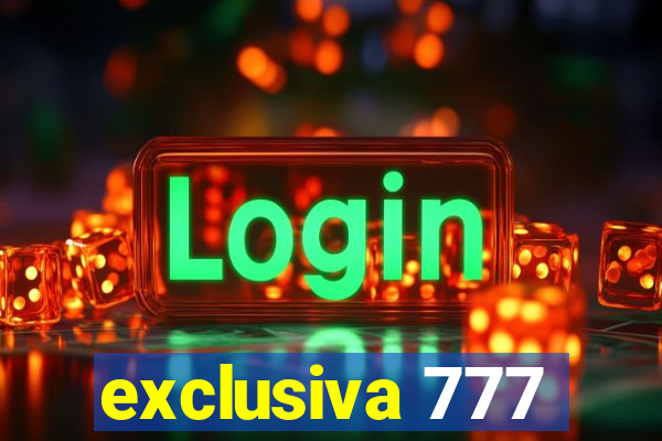 exclusiva 777