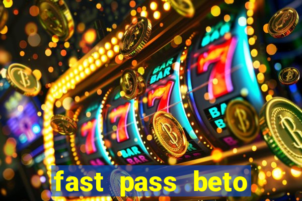 fast pass beto carrero valor