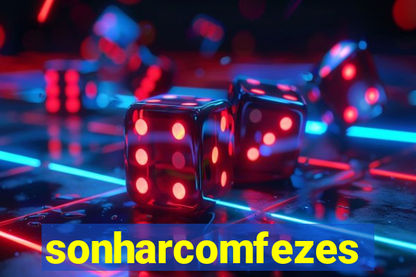 sonharcomfezes