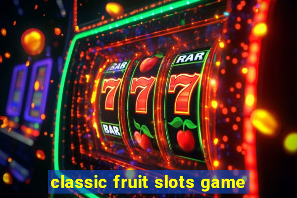 classic fruit slots game