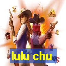 lulu chu