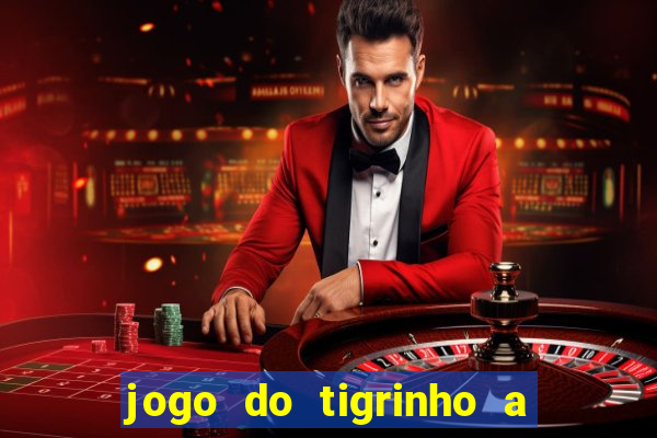 jogo do tigrinho a partir de r$ 1