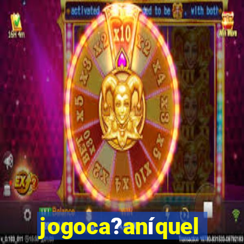 jogoca?aníquel