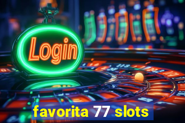 favorita 77 slots