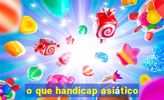 o que handicap asiático