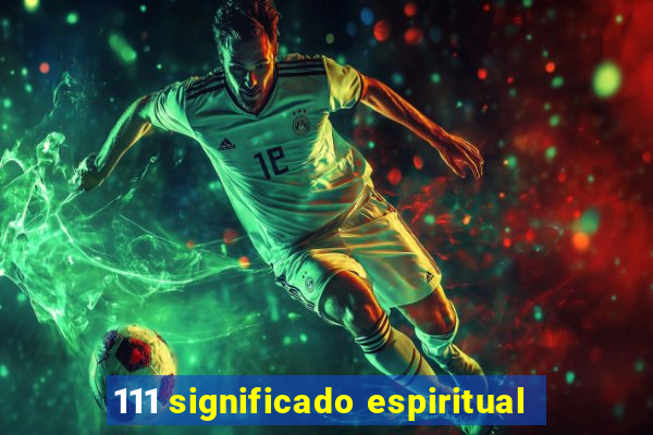 111 significado espiritual