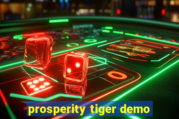 prosperity tiger demo