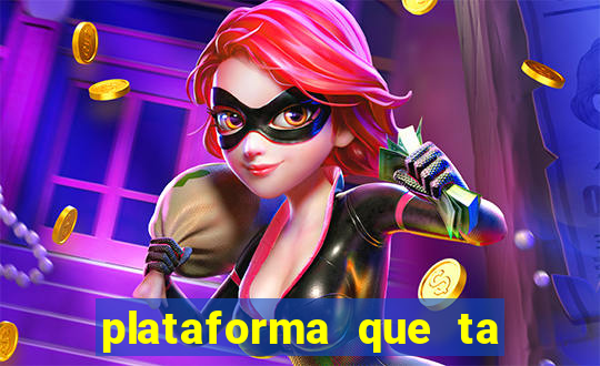 plataforma que ta pagando agora