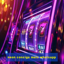 neon consiga mais whatsapp