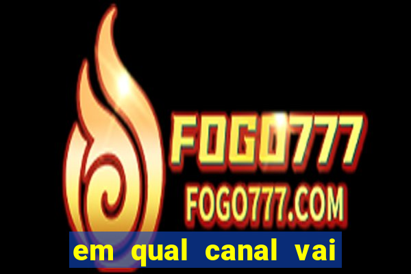 em qual canal vai passar o jogo do inter hoje