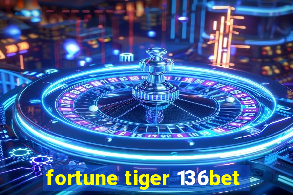 fortune tiger 136bet