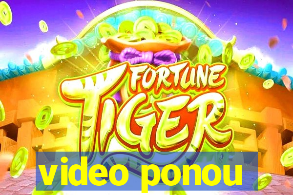 video ponou