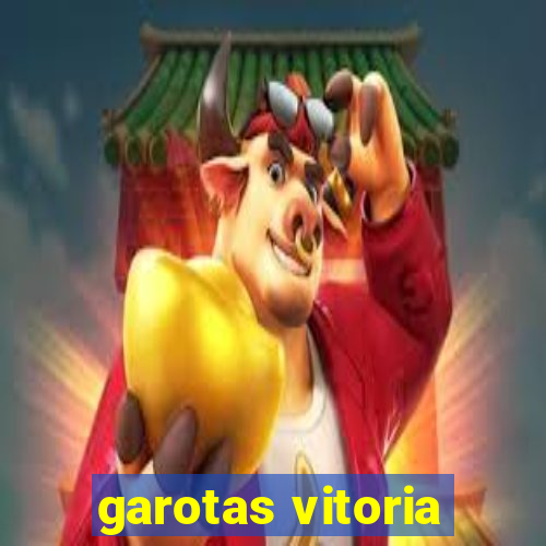 garotas vitoria