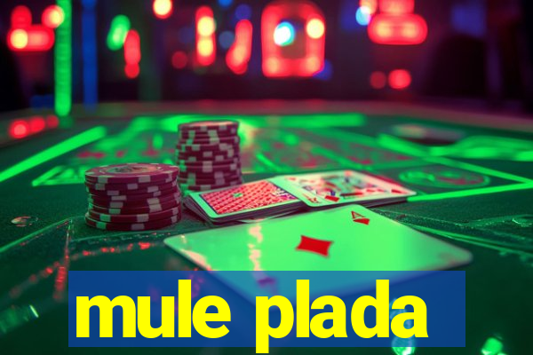 mule plada