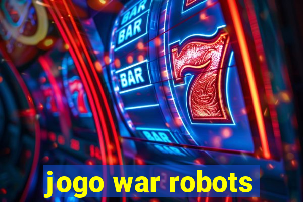 jogo war robots