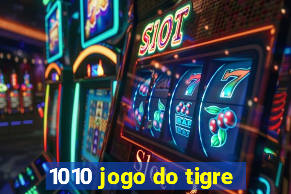 1010 jogo do tigre