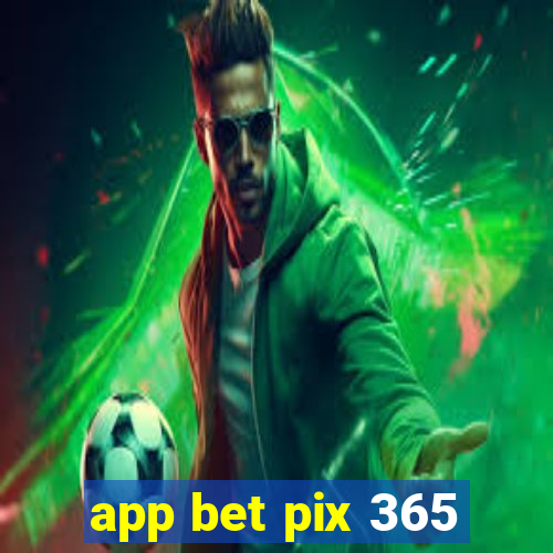 app bet pix 365