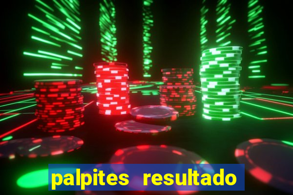 palpites resultado correto jogos de hoje