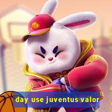 day use juventus valor