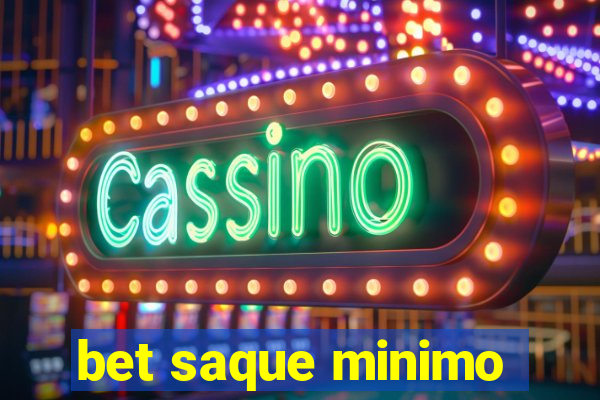 bet saque minimo