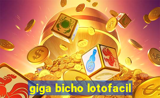 giga bicho lotofacil