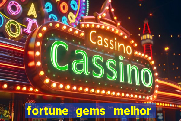 fortune gems melhor horário para jogar