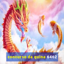 concurso da quina 6462