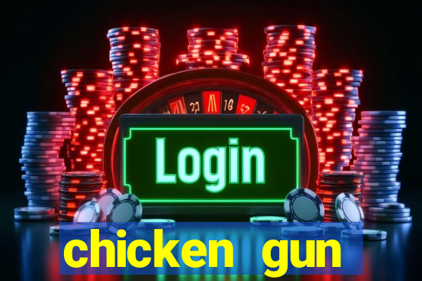 chicken gun dinheiro infinito