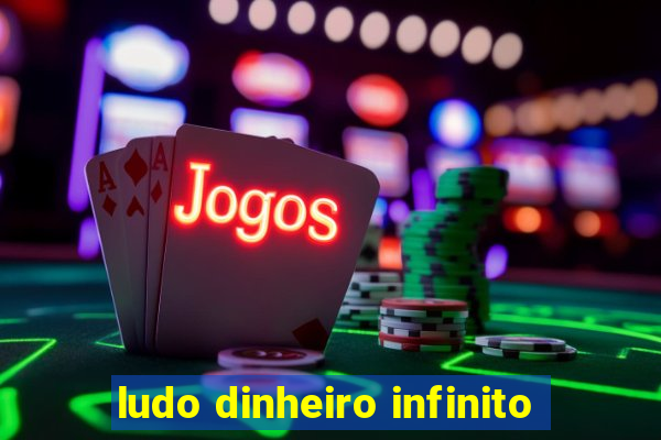 ludo dinheiro infinito