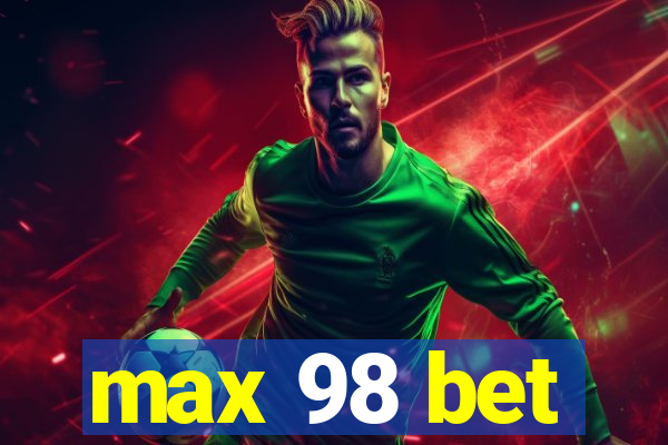 max 98 bet